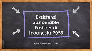 Fashion 2025: Sustainability, Digital Fashion, dan Ekspresi Generasi Alpha